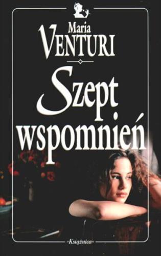 Okładka książki Szept wspomnień / Maria Venturi ; tł. Joanna Kluza.