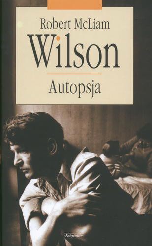 Okładka książki Autopsja / Robert McLiam Wilson ; przeł. z ang. Maria Grabska-Ryńska.