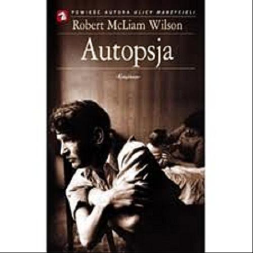 Okładka książki Autopsja / Robert McLiam Wilson ; tł. Maria Grabska-Ryńska.
