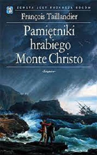 Okładka książki Pamiętniki hrabiego Monte Christo / Francois Taillandier ; przełożyła z francuskiego Joanna Prądzyńska.