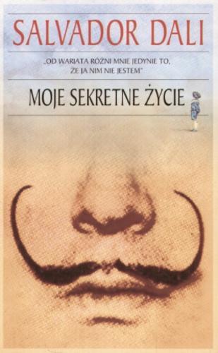 Okładka książki Moje sekretne życie / Salvador Dali ; adaptacja francuska Michel Déon ; przełożył z francuskiego Krzysztof Jarosz.