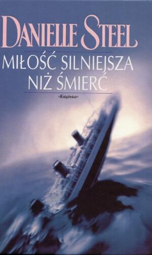 Okładka książki Miłość silniejsza niż śmierć / Danielle Steel ; tł. Ewa Rudolf ; tł. Ryszard Rudolf.