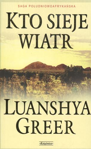 Okładka książki Saga Południowoafrykańska. T. 1 Kto sieje wiatr / Luanshya Greer ; przełożyła z angielskiego Alina Siewior-Kuś.