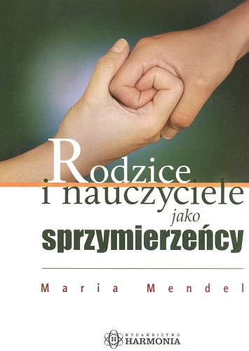 Okładka książki Rodzice i nauczyciele jako sprzymierzeńcy / Maria Mendel.