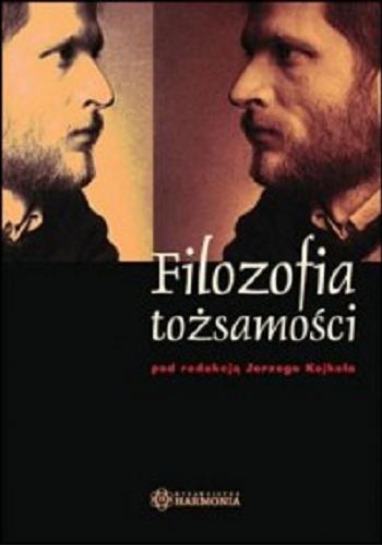 Okładka książki Filozofia tożsamości / pod red. Jerzego Kojkoła.