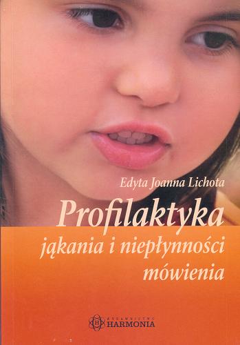 Okładka książki Profilaktyka jąkania i niepłynności mówienia / Edyta Joanna Lichota.