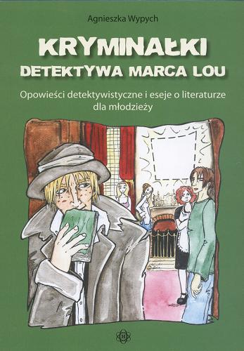 Okładka książki  Kryminałki detektywa Marca Lou : opowieści detektywistyczne i eseje o literaturze dla młodzieży  1