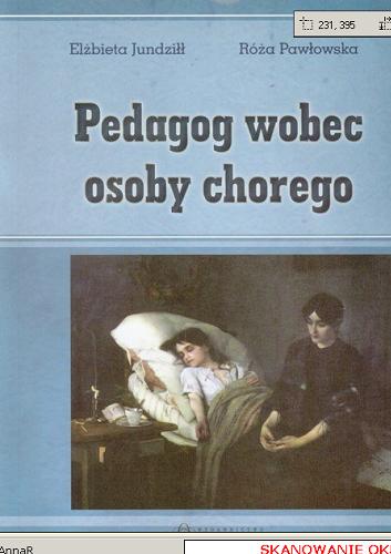 Okładka książki Pedagog wobec osoby chorego / Elżbieta Jundziłł, Róża Pawłowska.