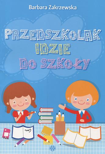 Okładka książki Przedszkolak idzie do szkoły / Barbara Zakrzewska.