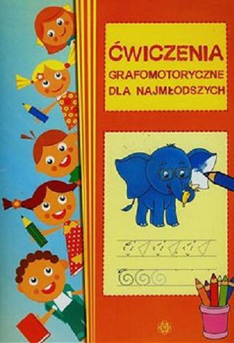 Okładka książki Ćwiczenia grafomotoryczne dla najmłodszych / [oprac. Magdalena Hinz].