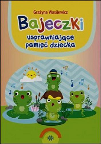 Okładka książki Bajeczki usprawniające pamięć dziecka / Grażyna Wasilewicz.