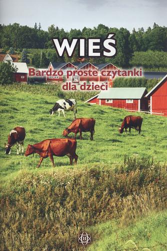 Okładka książki Wieś : bardzo proste czytanki dla dzieci / [opracowanie merytoryczne i graficzne: Magdalena Hinz].