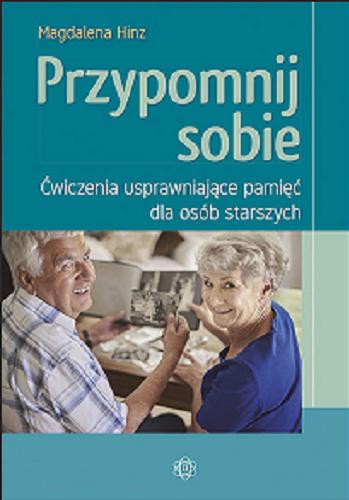 Okładka książki Przypomnij sobie : ćwiczenia usprawniające pamięć dla osób starszych / Magdalena Hinz.