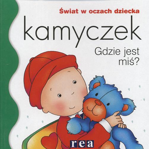 Okładka książki Kamyczek : Gdzie jest miś? / Joceline Sanschagrin ; ilustr. Tipeo.