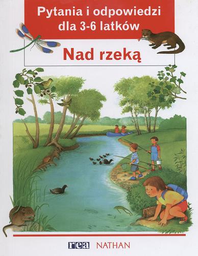 Okładka książki Nad rzeką / ValŐre Videau ; il. DaniŐle Schulthess ; tł. Katarzyna Frycz.