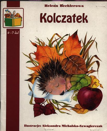 Okładka książki Kolczatek / Helena Bechlerowa ; ilustracje: Aleksandra Michalska-Szwagierczak.