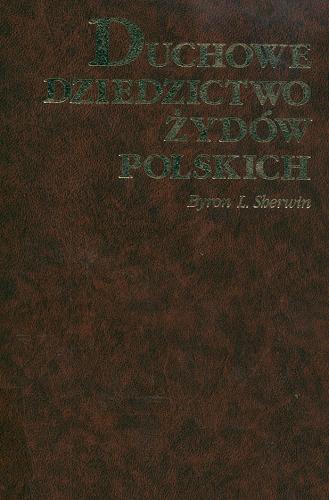 Okładka książki Duchowe dziedzictwo Żydów polskich / Byron L. Sherwin ; [przeł. z ang., oprac. i przedmową opatrzył Waldemar Chrostowski].