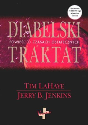 Okładka książki Diabelski traktat : powieść o czasach ostatecznych / Tim LaHaye, Jerry B. Jenkins ; [przekład Peter Chojnacki].