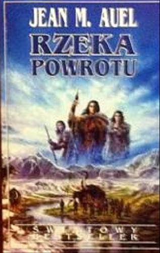 Okładka książki Rzeka Powrotu / Jean M. Auel ; przełożyła Małgorzata Koraszewska.