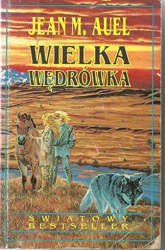 Okładka książki Wielka wędrówka / Jean M. Auel ; przełożyła Małgorzata Koraszewska.