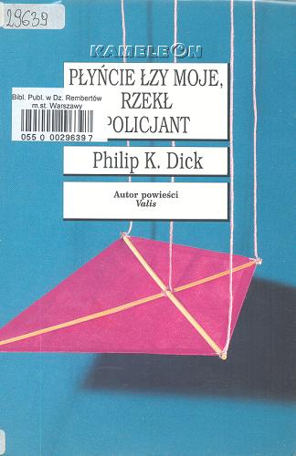 Okładka książki Płyńcie łzy moje, rzekł policjant / Philip K. Dick ; tł. Zbigniew Andrzej Królicki.