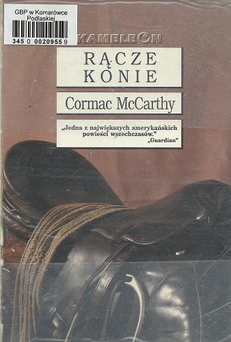 Okładka książki Rącze konie / Cormac Mccarthy ; tł. Jędrzej Polak.