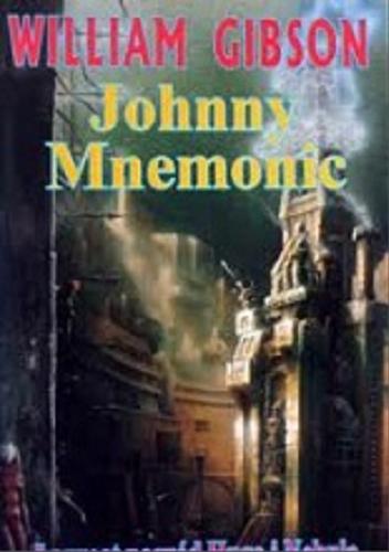 Okładka książki Johnny Mnemonic / William Gibson ; tł. [z ang.] Piotr W. Cholewa, Katarzyna Karłowska, Krzysztof Sokołowski.