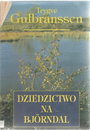 Okładka książki Dziedzictwo na Björndal / Trygve Gulbranssen ; tł. [z norw.] Henryk Leśniewski.