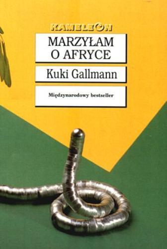 Okładka książki Marzyłam o Afryce / Kuki Gallmann ; tł. Izabela Szyszkowska-Andruszko.