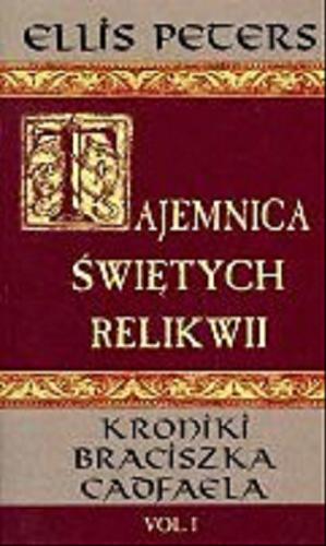 Okładka książki Tajemnica świętych relikwi / Ellis Peters ; tłumaczyła Irena Doleżal-Nowicka.