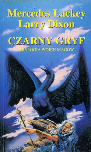 Okładka książki Czarny Gryf / Mercedes Lackey ; Larry Dixon ; tłum. Grzegorz Jasiński.