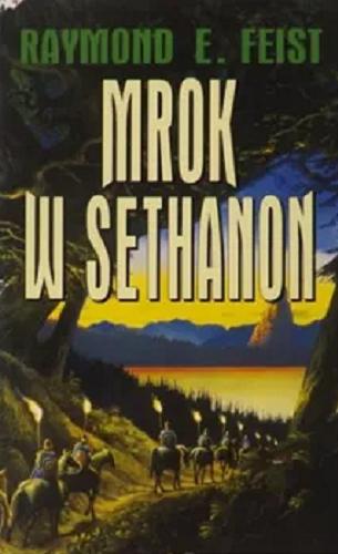 Okładka książki Mrok w Sethanon / Raymond E. Feist ; tłumaczenie [z angielskiego] Mariusz Terlak.