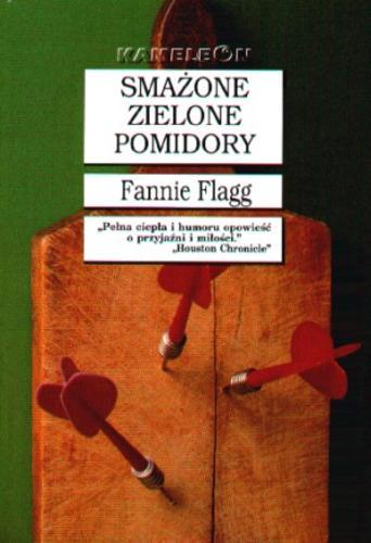 Okładka książki Smażone zielone pomidory / Fannie Flagg ; tłumaczyła Aldona Biała.