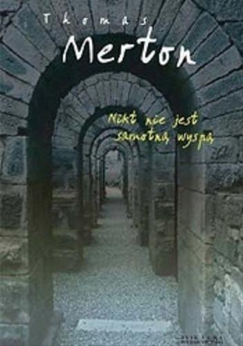 Okładka książki Nikt nie jest samotną wyspą / Thomas Merton ; tłumaczenie Maria Morstin-Górska.
