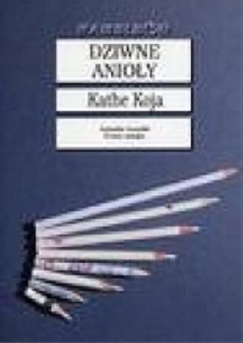 Okładka książki Dziwne anioły / Kathe Koja ; tł. Robert P. Lipski.