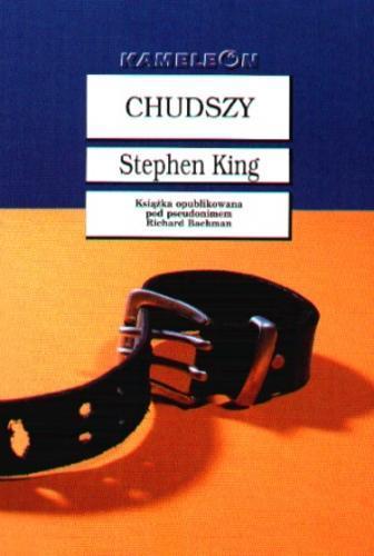 Okładka książki Chudszy / Stephen King jako Richard Bachman ; tł. [z ang.] Robert Lipski.