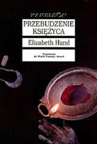 Okładka książki Przebudzenie księżyca / Elizabeth Hand ; tł. Andrzej Jankowski.