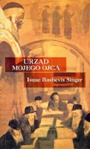 Okładka książki Urząd mojego ojca / Isaac Bashevis Singer ; tł. Irena Wyrzykowska.