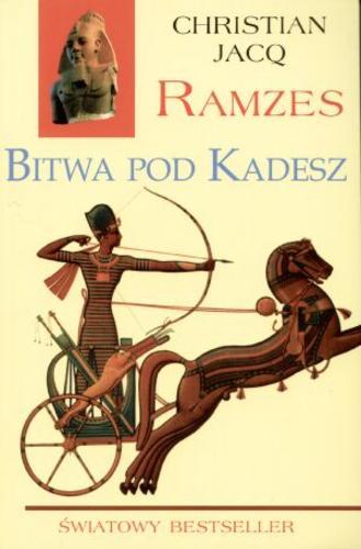 Okładka książki Bitwa pod Kadesz / Christian Jacq ; przeł. Adam Szymanowski.