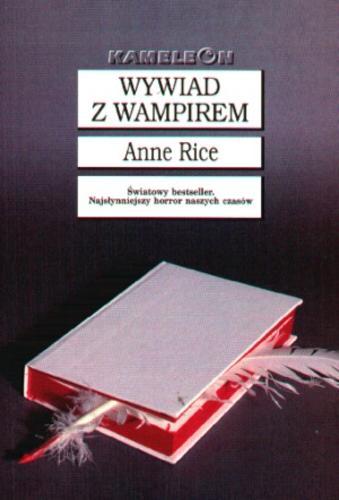 Okładka książki Wywiad z wampirem / Anne Rice ; tł. Tomasz Olszewski.
