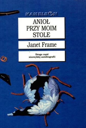 Okładka książki Anioł przy moim stole / Janet Frame ; tł. [z ang.] Paweł Laskowicz.