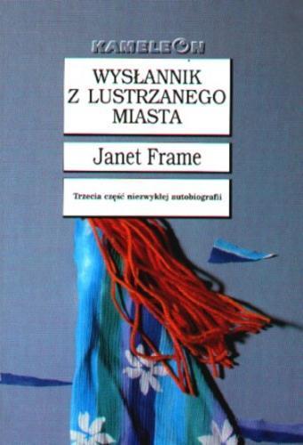 Okładka książki Wysłannik z Lustrzanego Miasta / Janet Frame ; tł. Paweł Laskowicz.