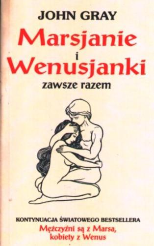 Okładka książki Marsjanie i Wenusjanki zawsze razem / John Gray ; tł. Michał Madaliński.