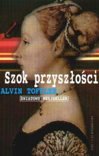 Okładka książki Szok przyszłości / Alvin Toffler ; przeł. Wiktor Osiatyński, Elżbieta Ryszka, Ewa Woydyłło-Osiatyńska.