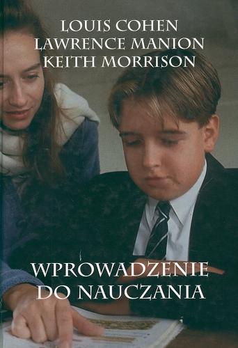 Okładka książki Wprowadzenie do nauczania / Louis Cohen ; Lawrence Manion ; Keith Morrison ; tł. [z ang.] Magorzata Wyrzykowska.