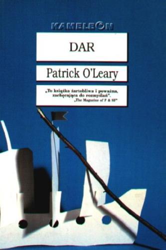 Okładka książki Dar / Patrick O`Leary ; tłumaczenie Dariusz Kopociński.