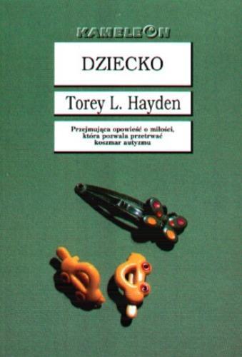 Okładka książki Dziecko / Torey L. Hayden ; tł. Paweł Kruk.