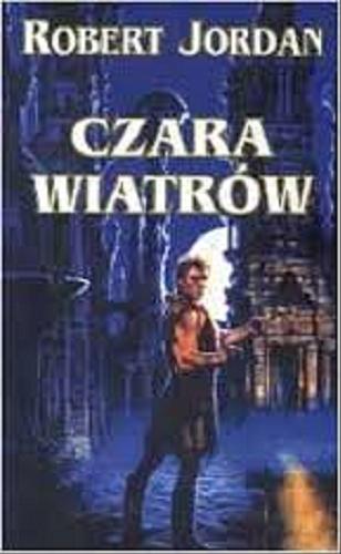 Okładka książki Czara Wiatrów / Robert Jordan ; przełożyła Katarzyna Karłowska.