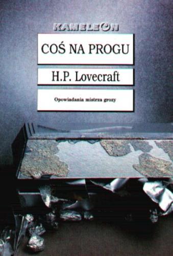 Okładka książki Coś na progu / H. P. Lovecraft ; przeł. [z ang.] Robert P. Lipski.