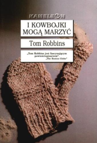 Okładka książki I kowbojki mogą marzyć / Tom Robbins ; tłumaczenie Piotr W Cholewa.